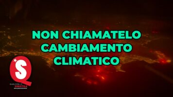 Non chiamatelo più cambiamento climatico